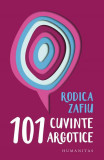 101 cuvinte argotice - Paperback brosat - Rodica Zafiu - Humanitas