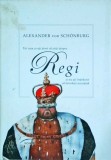 Alexander Von Schonburg - Tot ceea ce ati dorit sa stiti despre regi si nu ati