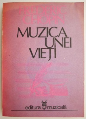 Muzica unei vieti (Corespondenta) &amp;ndash; Frederic Chopin foto