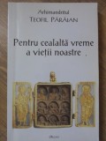 PENTRU CEALALTA VREME A VIETII NOASTRE-TEOFIL PARAIAN-359041