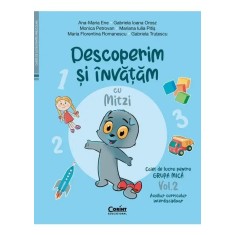 Caiet de lucru grupa mica. Vol. 2. Descoperim si invatam cu Mitzi. Auxiliar curricular interdisciplinar, A. M. Ene, G. I. Orosz, M. Petrovan, M. I. Pi