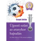 &Uacute;jpesti ez&uuml;st az aranykor hajnal&aacute;n - Az 1968-1969-es VVK-sorozat eml&eacute;k&eacute;re - Csap&oacute; Zolt&aacute;n