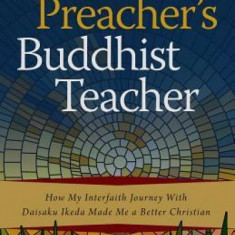 A Baptist Preacher's Buddhist Teacher: How My Interfaith Journey with Daisaku Ikeda Made Me a Better Christian