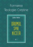 Formarea teologiei creștine. Drumul spre Niceea (vol. 1)