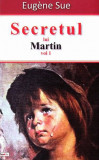 Secretul lui Martin. Volumul 1 | Eugene Sue