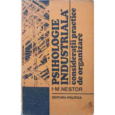 PSIHOLOGIE INDUSTRIALA. CONSIDERATII PRACTICE DE ORGANIZARE-I.-M. NESTOR