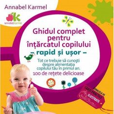 Ghidul pentru intarcatul copilului - Rapid si usor, Annabel Karmel