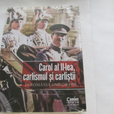 CAROL AL II-LEA. CARLISMUL SI CARLISTII. IN ROMANIA ANILOR 1930 - DORU LIXANDRU