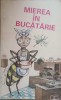 Mierea in Bucatarie - Carte de Bucate, Colectiv, 1986, 122 pagini, Editura Bucuresti