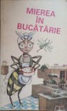 Mierea in Bucatarie - Carte de Bucate, Colectiv, 1986, 122 pagini, Editura Bucuresti