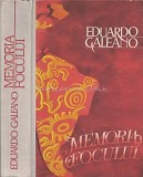Memoria Focului - Eduardo Galeano, Editura Politica, 1988, 702 pagini, Coperta Cartonata, Romana