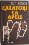 Calatori ca apele &ndash; Ion Bolos