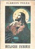 Cumpara ieftin Religia iubirii - Reproduce fidel prima editie - Arad, 1946, editor arhim. Emilian Panait, Manastirea Runc - Ilarion Felea