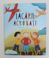 IACARII ACROBATI - POVESTEA UNUI VIS de ALINA BALTAC , ilustratii de YANNA ZOSMER , 2018