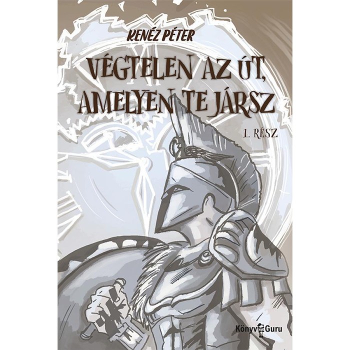 V&eacute;gtelen az &uacute;t, amelyen te j&aacute;rsz 1. r&eacute;sz - Ken&eacute;z P&eacute;ter