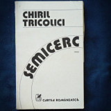 SEMICERC - CHIRIL TRICOLICI - ROMAN