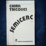 Cumpara ieftin Semicerc - Chiril Tricolici - Roman - Beletristica