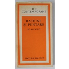 RATIUNE SI FIINTARE de B.G. KUZNETOV , STUDII DESPRE RATIONALISMUL CLASIC SI STIINTA NECLASICA , 1979