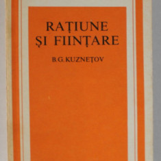 RATIUNE SI FIINTARE de B.G. KUZNETOV , STUDII DESPRE RATIONALISMUL CLASIC SI STIINTA NECLASICA , 1979