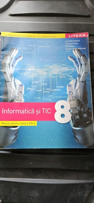 INFORMATICA SI TIC CLASA A VIII A - LUMINITA CIOCARU , STEFANIA PENEA , OANA RUSU , CLAUDIA MITRACHE EDITURA LITERA