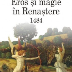 Eros si magie in Renastere. 1484 - Ioan Petru Culianu
