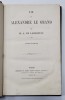 VIE DE ALEXANDRE LE GRAND par M. A. DE LAMARTINE - PARIS, 1859