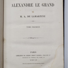 VIE DE ALEXANDRE LE GRAND par M. A. DE LAMARTINE - PARIS, 1859