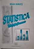 Statistica. Teorie si aplicatii in economie &ndash; Ioan Golet - Carte