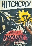 Alfred Hitchcock - Istorisiri Macabre, Editura Sfynx-V.R., Seria Neagra, Thriller, 1992, Romana