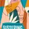 Sistering: The Art of Holding Close and Letting Go