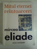 MITUL ETERNEI REINTOARCERI (Arhetipuri si repetare) - MIRCEA ELIADE