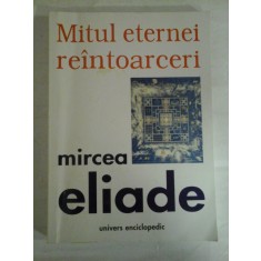 MITUL ETERNEI REINTOARCERI (Arhetipuri si repetare) - MIRCEA ELIADE
