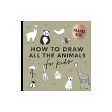 All the Animals: How to Draw Books for Kids (Mini)