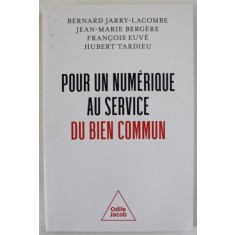 POUR UN NUMERIQUE AU SERVICE DU BIEN COMMUN par BERNARD JARRY - LACOMBE ...HUBERT TARDIEU , 2022