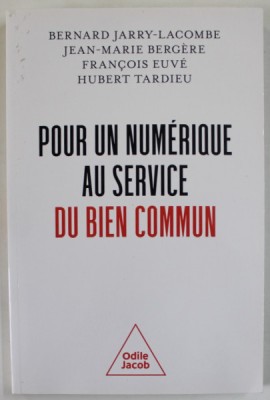 POUR UN NUMERIQUE AU SERVICE DU BIEN COMMUN par BERNARD JARRY - LACOMBE ...HUBERT TARDIEU , 2022 foto