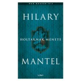 Holtaknak menete - Hilary Mantel