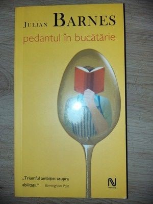 Pedantul in bucatarie- Julian Barnes foto