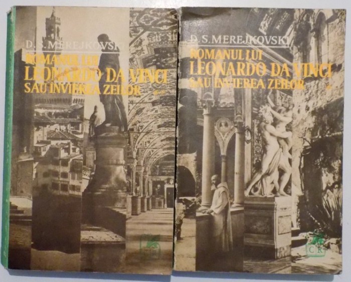 ROMANUL LUI LEONARDO DA VINCI SAU INVIEREA ZEILOR VOL. I - II de DMITRI SERGHEEVICI MEREJKOVSKI, 1973