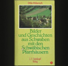 BILDER UND GESCHICHTEN AUS SCHWABEN MIT DEN SCHWABISCHEN PFARRHAUSERN