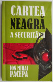 Cartea Neagra a Securitatii, vol. 2 &ndash; Ion Mihai Pacepa