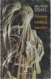Psihologia Eroticii Masculine - Wilhem Stekel, Editura Trei, 1999, Psihologie, Carte