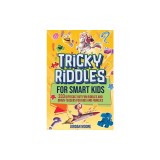Tricky Riddles for Smart Kids: 333 Difficult But Fun Riddles And Brain Teasers For Kids And Families (Age 8-12)