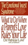 The Emotional Incest Syndrome: What to Do When a Parent&#039;s Love Rules Your Life