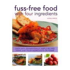 Fuss-Free Food with Four Ingredients