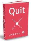 Cumpara ieftin Quit. Puterea De A Sti Cand Sa Renunti, Annie Duke - Editura Publica