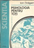Psihologia pentru toti Ion Dragan - carte veche editura Stiintifica 1991 filosofie dezvoltare personala