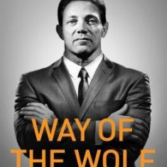 Way of the Wolf: Straight Line Selling: Master the Art of Persuasion, Influence, and Success