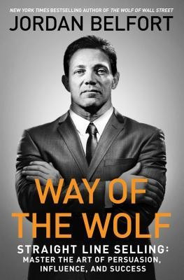 Way of the Wolf: Straight Line Selling: Master the Art of Persuasion, Influence, and Success foto
