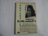 SUFLETUL DUPA MOARTE (unele pagini sunt subliniate) - Seraphim ROSE - Bucuresti, 2002