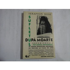 SUFLETUL DUPA MOARTE (unele pagini sunt subliniate) - Seraphim ROSE - Bucuresti, 2002
